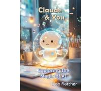 Claude & You: Exploring the Magic of AI
