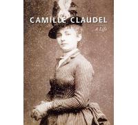 Camille Claudel: A Life