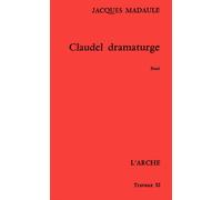 Claudel dramaturge - essai - Jacques Madaule - Arche - Livre