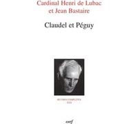 Claudel et Péguy Henri de Lubac (Auteur), Jean Bastaire (Auteur)