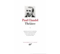 Claudel : Théâtre, tome 1