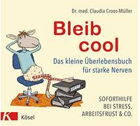 Claudia Croos-M Bleib cool: Das kleine Überlebensbuch für starke Nerven (Relié)