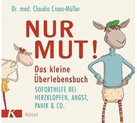Claudia Croos-M Nur Mut Das kleine Überlebensbuch: Soforthilfe bei Herz (Relié)