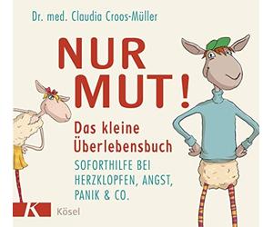 Claudia Croos-M Nur Mut Das kleine Überlebensbuch: Soforthilfe bei Herz (Relié)