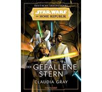 Claudia Gray An Star Wars™ Die Hohe Republik - Der gefallene Stern (Die (Poche)