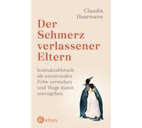 Claudia Haarman Der Schmerz verlassener Eltern: Kontaktabbruch als emoti (Relié)