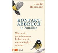 Claudia Haarman Kontaktabbruch in Familien: Wenn ein gemeinsames Leben n (Relié)