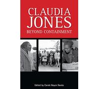 Claudia Jones: Beyond Containment: Autobiographical Reflections, Essays and Poems