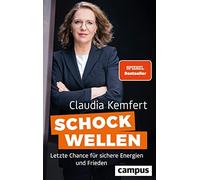 Claudia Kemfert Schockwellen: Letzte Chance für sichere Energien und Fri (Relié)