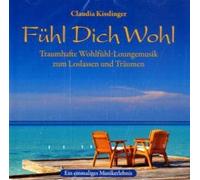 Claudia Kisslinger - Fühl Dich Wohl: Traumhafte Wohlfühl-Loungemusik zum Loslassen und Träumen [Import]