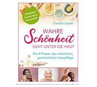 Claudia Lazzari Wahre Schönheit geht unter die Haut: Die 4 Phasen der na (Poche)