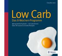 Claudia Lenz Low Carb - Das 8-Wochen-Programm: Wenig Kohlenhydrate - vie (Poche)