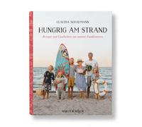 Claudia Schauma Hungrig am Strand - Rezepte und Geschichten von unseren (Relié)
