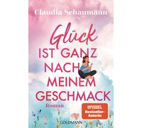 Claudia Schaumann Glück ist ganz nach meinem Geschmack: Roman (Poche)