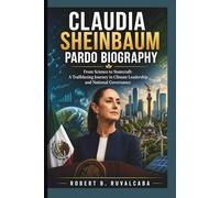 CLAUDIA SHEINBAUM PARDO BIOGRAPHY: From Science to Statecraft: A Trailblazing Journey in Climate Leadership and National Governance