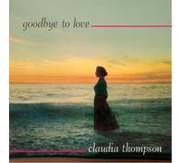CLAUDIA THOMPSON - GOODBYE TO LOVE