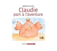 Claudie part à l'aventure - Delphine Viotti - Long Cours - cartonné - Album jeunesse