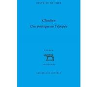 Claudien : une poétique de l’épopée Delphine Meunier (Auteur)