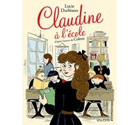 Claudine à l'école Sidonie-Gabrielle Colette (Auteur), Lucie Durbiano (Auteur), Lucie Durbiano (Illustration)