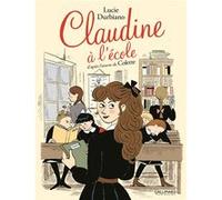 Claudine à l'école Lucie Durbiano (Auteur), Lucie Durbiano (Illustration), Sidonie-Gabrielle Colette (Auteur)