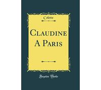 Claudine a Paris (Classic Reprint)