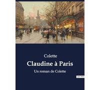 Claudine à Paris: Un roman de Colette