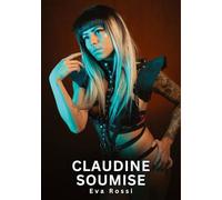 Claudine Soumise: Histoires Erotiques de Sexe Explicite Hard pour Adultes - Contes Interdites et Taboues