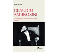 Claudio Ambrosini Un compositeur vénitien du XXIe siècle - Entretien - Sylvie Mamy - L'harmattan - broché - Entretien