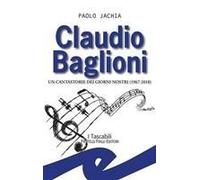 Claudio Baglioni. Un Cantastorie Dei Giorni Nostri (1967-2018)
