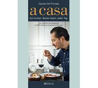 Claudio Del Pri A Casa: Gut kochen. Besser essen. Jeden Tag. Ein sinnlic (Relié)