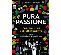 Claudio Del Pri PURA PASSIONE: Kochen mit amore. Über 100 italienische G (Relié)