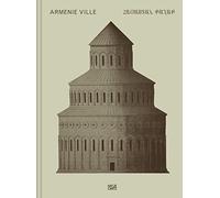 Claudio Gobbi: Arménie Ville - a Visual Essay on Armenian Architecture