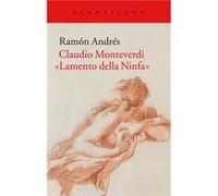 Claudio Monteverdi. «Lamento Della Ninfa» - [Livre en VO] Andrés González - Cobo, Ramón (Auteur)