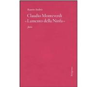Claudio Monteverdi "Lamento della Ninfa" Ramón Andrés (Auteur), Mikaël Gómez Guthart (Traduction)