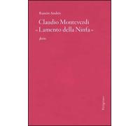 Claudio Monteverdi "Lamento della Ninfa" - Ramón Andrés - Fario - broché - Essai
