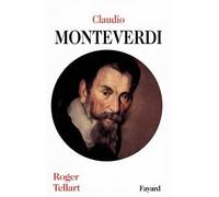 Claudio Monteverdi - Roger Tellart - Fayard - relié - Biographie