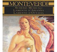 Claudio Monteverdi : Scherzi Musicali - Lamento d'Arianna - Lamento d'Ottavia