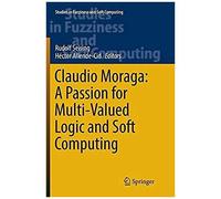 Claudio Moraga: A Passion For Multi-Valued Logic And Soft Computing