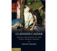 Claudius Caesar - Osgood Josiah Georgetown University Washington DC - Cambridge University Press - Livre en Anglais - Hardback Osgood Josiah Georgetown University Washington DCOsgood Josiah Georgetown