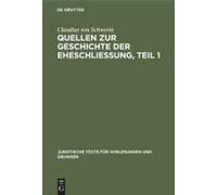 Claudius Schwerin: Quellen Zur Geschichte Der Eheschliessung. Teil 1