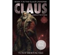 Claus: Legend of the Fat Man (A Science Fiction Adventure) (Large Print Edition)