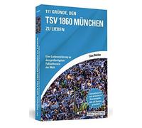 Claus Melchior 111 Gründe, den TSV 1860 München zu lieben: Eine Liebeser (Poche)