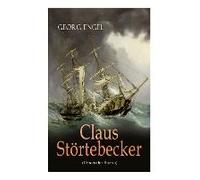 Claus Störtebecker (Historischer Roman): Basiert Auf Dem Leben Des Berüchtigten Piraten