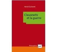 Clausewitz et la guerre Hervé Guineret (Auteur)
