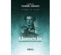 Clausewtiz père de la théorie de la guerre moderne - Pierre Le Vigan - Perspectives Libres - broché - Essai