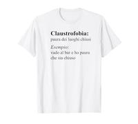 Claustrofobia - vado al Bar e Ho paura Che sia chiuso T-Shirt