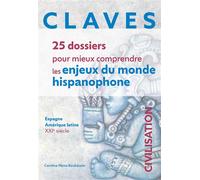 CLAVES. 25 dossiers pour mieux comprendre les enjeux du monde hispanophone. Civilisation Espagne - Amérique latine - XXIe siècle - Caroline Mena-Bouhacein - Ellipses - broché - Méthode de langue
