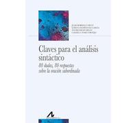 Claves para el análisis sintáctico: 80 dudas, 80 respuestas sobre la oración subordinada