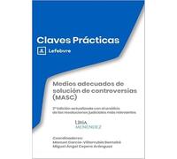 Claves Prácticas Medios adecuados de solución de controversias (MASC): Claves Prácticas