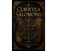 Clavicula Salomonis: THE KEY OF SOLOMON THE KING